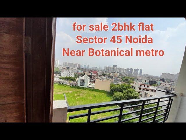 For Sale 2bhk flat Sector 45 Noida Near Botanical metro cont-9667804911