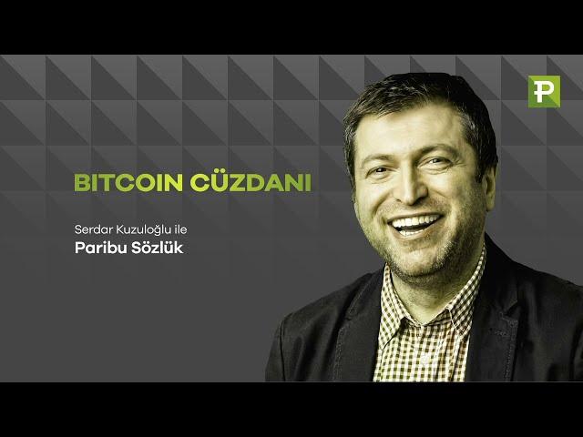 Serdar Kuzuloğlu ile Paribu Sözlük: BITCOIN CÜZDANI