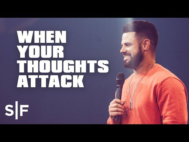 When Your Thoughts Attack | Steven Furtick