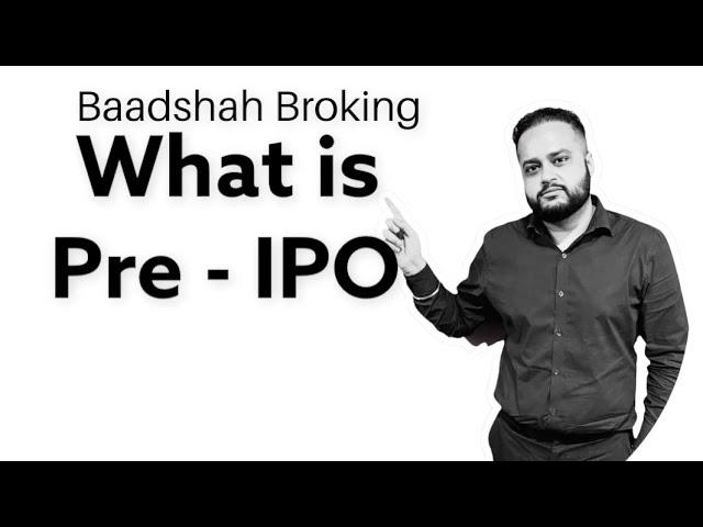 What is Pre - IPO | Baadshah Broking Limited