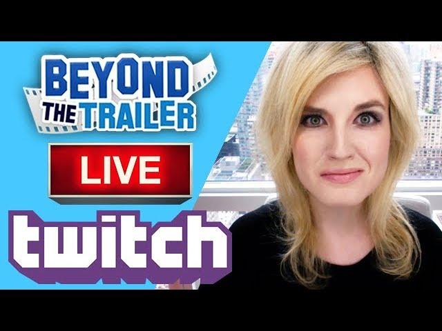 Beyond The Trailer LIVE on Twitch!