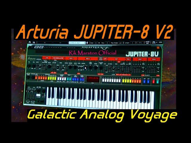 Arturia Jupiter-8 V2 Galactic Analog Voyage Virtual Roland Synthesizer Rik Marston