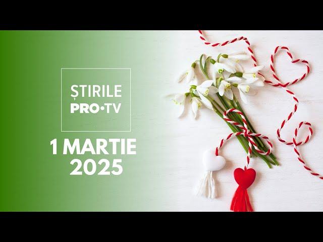 Știrile PRO TV - 1 Martie 2025