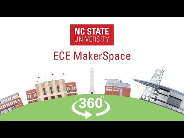 NC State 360 - ECE MakerSpace