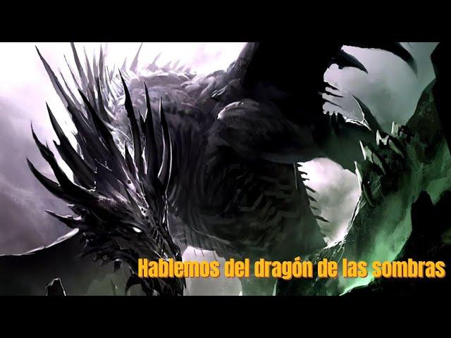 Hablemos del Dragón de las Sombras