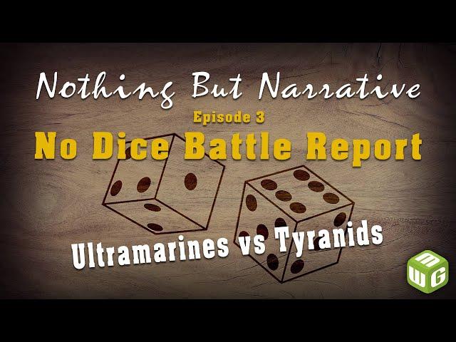 No Dice Battle Report - Ultramarines vs Tyranids Warhammer 40k Nothing But Narrative Ep 3