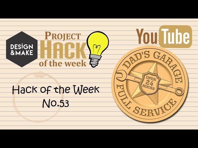 Design and Make Project Hack of the Week No 53 | Design & Make