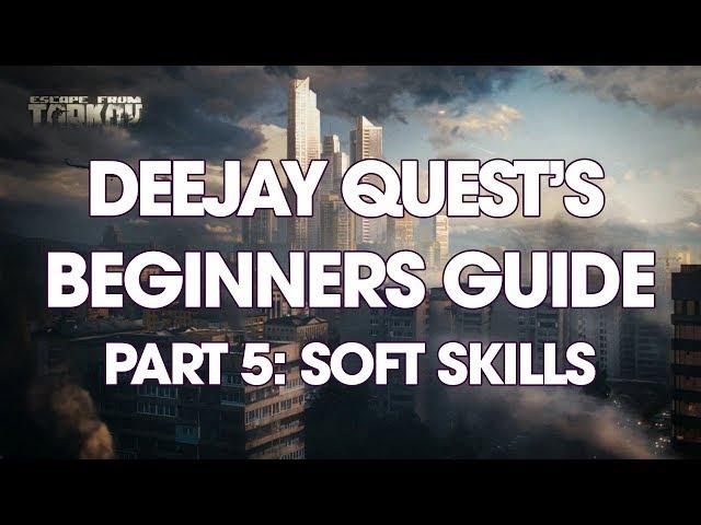 TARKOV BEGINNERS GUIDE: PT5 SOFT SKILLS