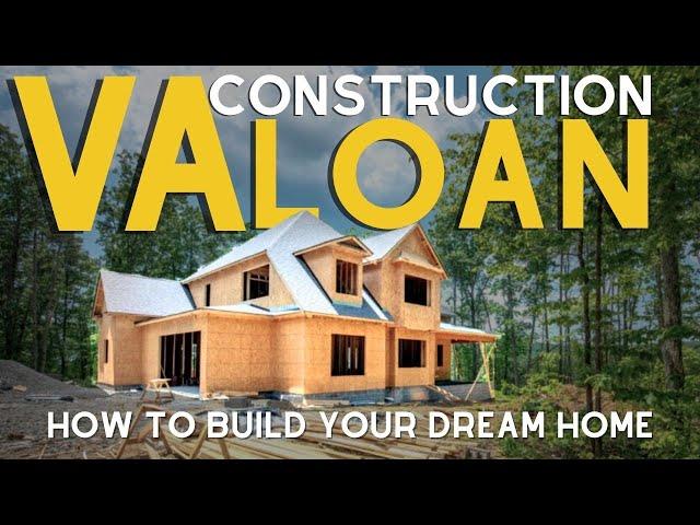 VA One-Time Close :: How To Get A Construction Loan With A VA Loan