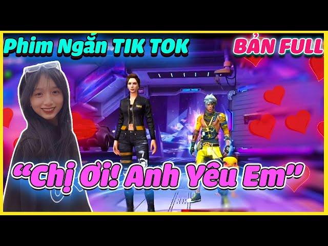 [FREE FIRE] Phim Ngắn TIK TOK Của Mắm "Chị Ơi! Anh Yêu Em" BẢN FULL - MẮM TV