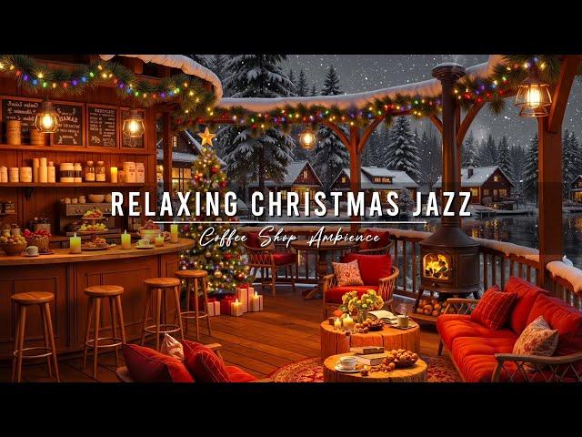 Jazz Relaxing Music & Cozy Christmas Coffee Shop Ambience  Smooth Christmas Jazz Music for Unwind