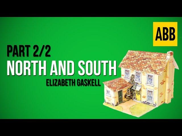 NORTH AND SOUTH: Elizabeth Gaskell - FULL AudioBook: Part 2/2