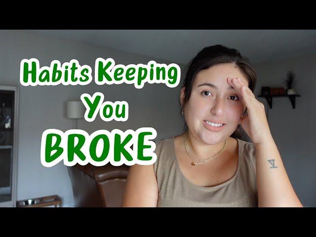 7 Habits Keeping You BROKE.. Stop Doing These Before It’s Too Late!