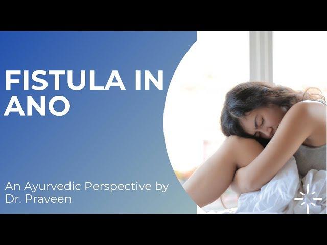 FISTULA IN ANO | AYURVEDIC PERSPECTIVE | BHAGANDHARA