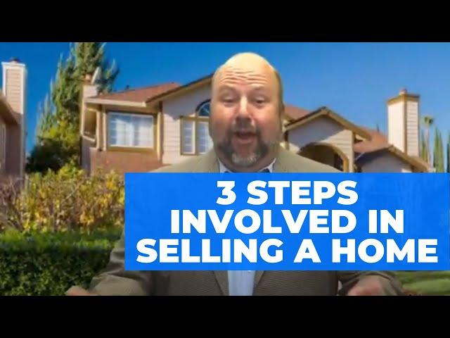 3 Steps Involved in Selling a Home | San Jose Real Estate & How to Sell It