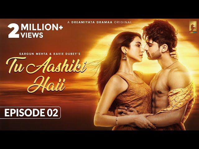 Tu Aashiiki Haii (Episode 2) Abhishek Kumar | Amandeep Sidhu | Sargun Mehta | Ravie Dubey