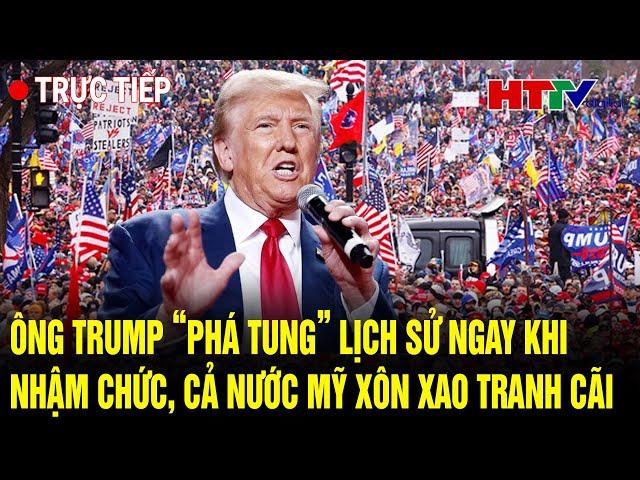 [Trực tiếp]Điểm nóng quốc tế: Ông Trump “phá tung” lịch sử khi nhậm chức, cả nước Mỹ tranh cãi