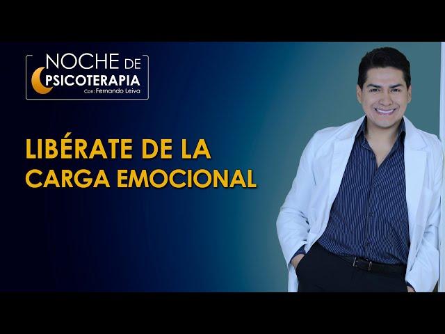 LIBÉRATE DE LA CARGA EMOCIONAL - Psicólogo Fernando Leiva (Programa de contenido psicológico)