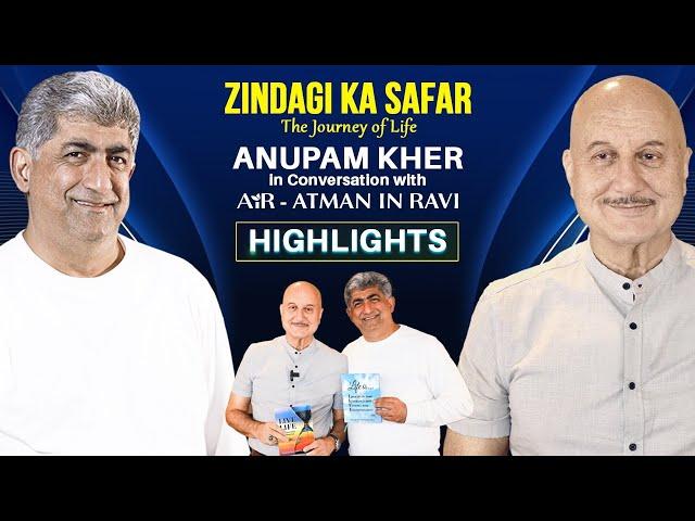 AiR - Atman in Ravi with Anupam Kher |  Zindagi Ka Safar - The Journey of Life