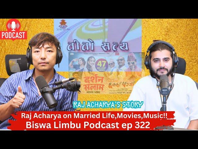 Raj Acharya on Married Life,Movies,Music!! Biswa Limbu Podcast ep 322