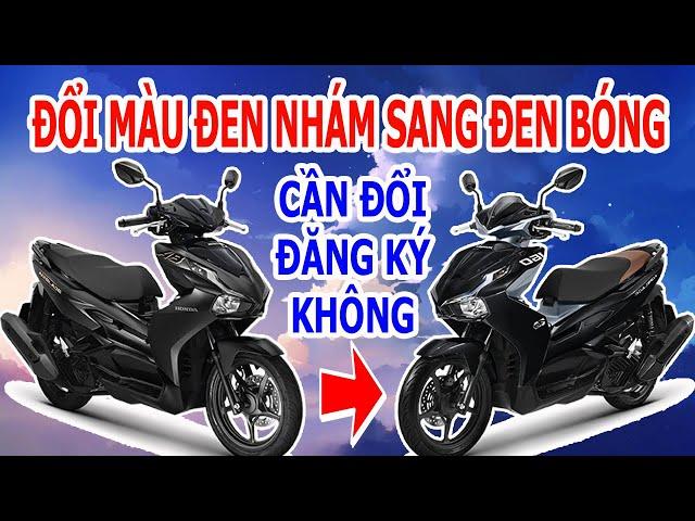 Đổi màu sơn đen nhám sang đen bóng, cần đổi màu trên đăng ký hay không | Toàn Xe Máy