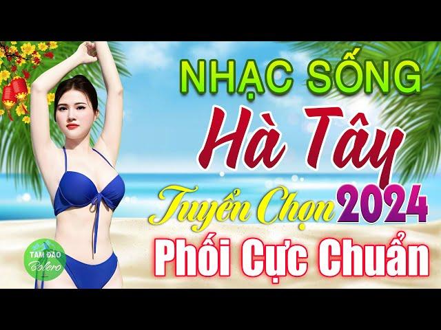 LK Nhạc Sống Thôn Quê XUẤT SẮC NHẤT 2024️Mở Loa Hết Cỡ LK Nhạc Sống Hà Tây Gái Xinh Phê Sởn Da Gà