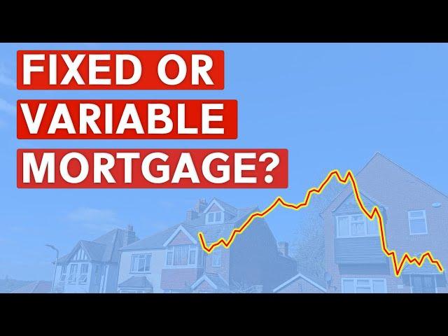 Fixed or Variable Mortgage - What Should I Get?