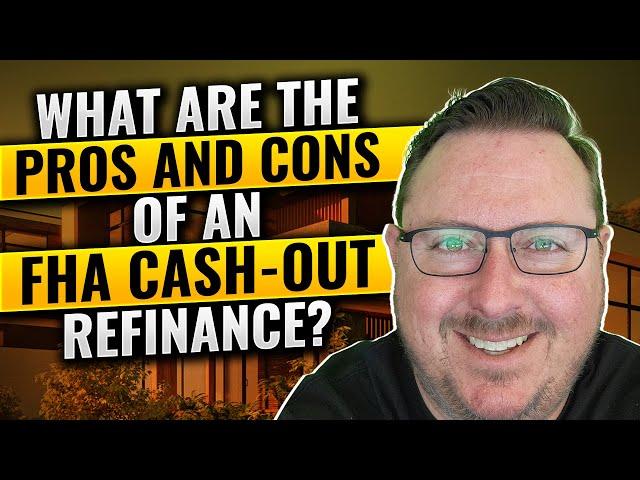 The Surprising Pros & Cons of FHA Cash Out Refinance.