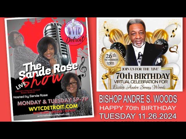 The Sande Rose Show Celebrates Bishop Andre S. Woods' Birthday!  11/26/24  #WVTCDETROIT