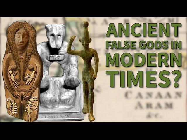 Are Ancient False Gods Returning?