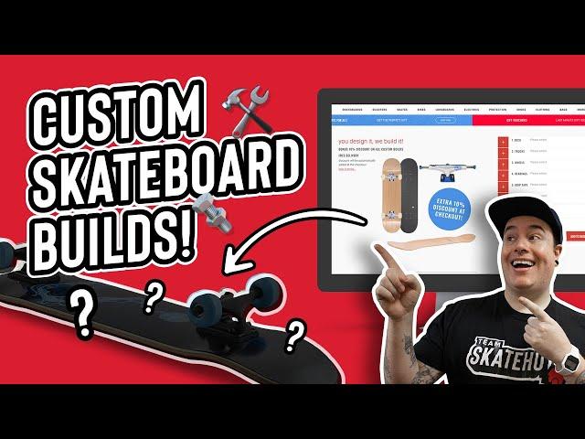 HOW TO BUILD YOUR DREAM CUSTOM SKATEBOARD!