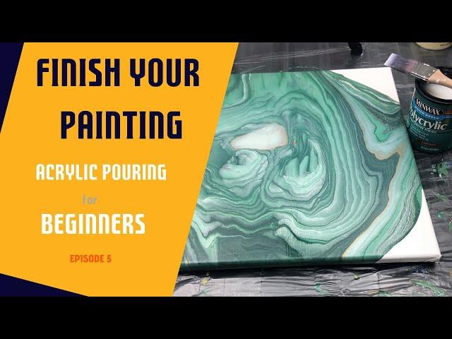 Applying a Polycrylic Finish | Acrylic Pour Glossy Finish - Acrylic Pouring for Beginners Episode 5