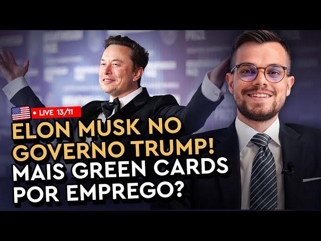 ELON MUSK no governo Trump! Mais GREEN CARDS por emprego?