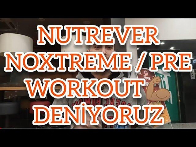 NUTREVER NOXTREME / PRE WORKOUT DENİYORUZ!