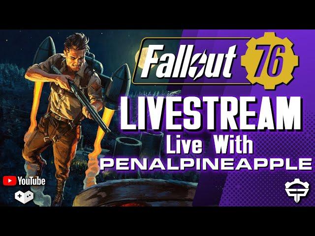 Fallout 76 Livestream - Live with P3nAlPineapple / SEASON 12 / Mutated Public Events / Nukes & More!