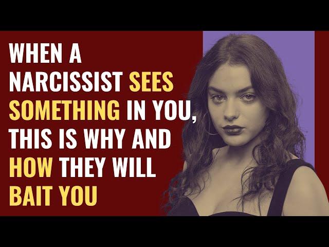 This Is How Narcissist Will Bait You (Simply Because You Have What They Don't) | Narcissism