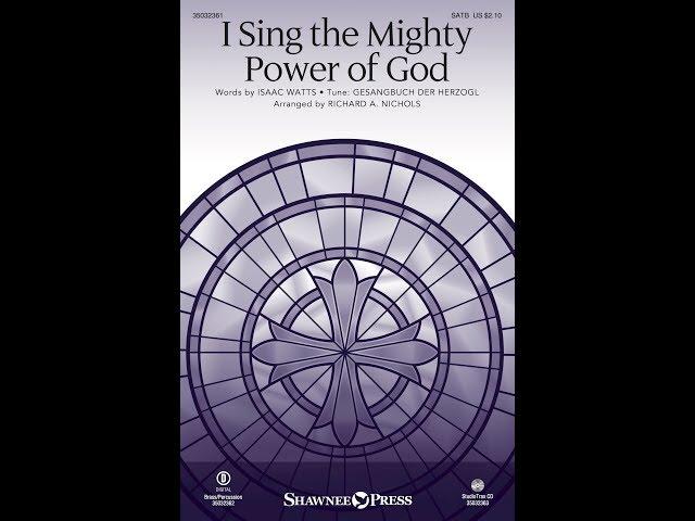 I SING THE MIGHTY POWER OF GOD (SATB Choir) - arr. Richard A. Nichols