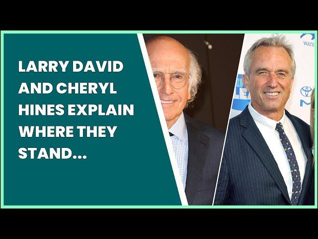 LARRY DAVID AND CHERYL HINES EXPLAIN WHERE THEY STAND IN SUPPORT OF ROBERT F. KENNEDY...