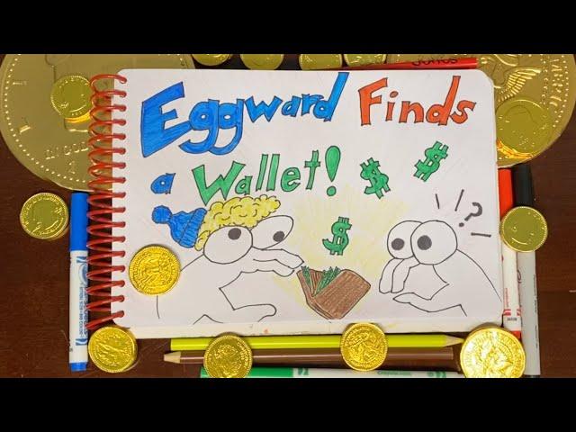 Eggward Finds a Wallet!