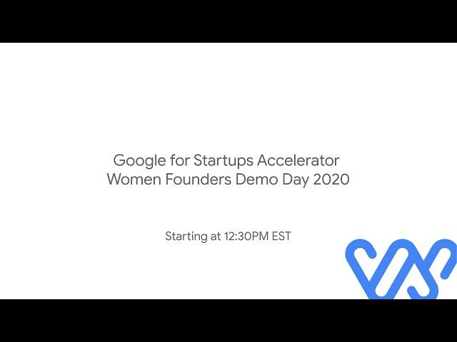 Google for Startups Accelerator: Women Founders - Demo Day 2020