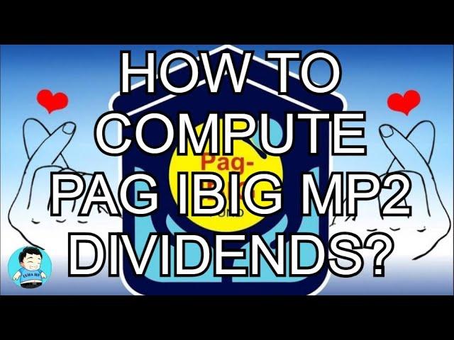 HOW TO COMPUTE PAG IBIG MP2 DIVIDENDS?(#MP2 DIVIDENDS)