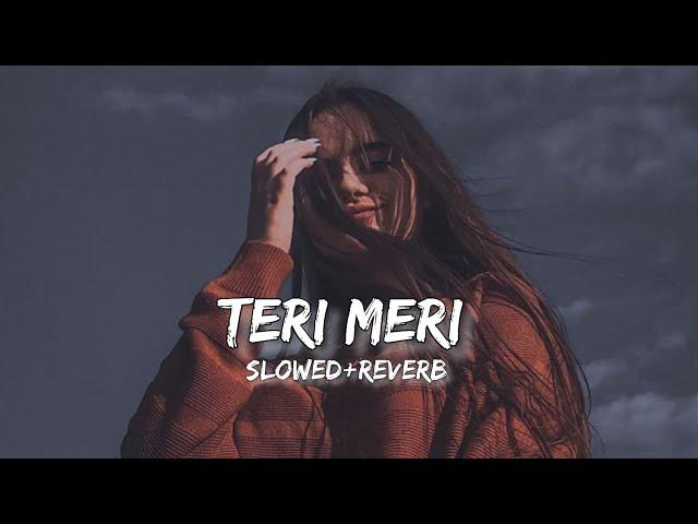 Teri Meri Prem Kahani ~ Slowed and Reverb ~ lofi music ~ its lofii editz