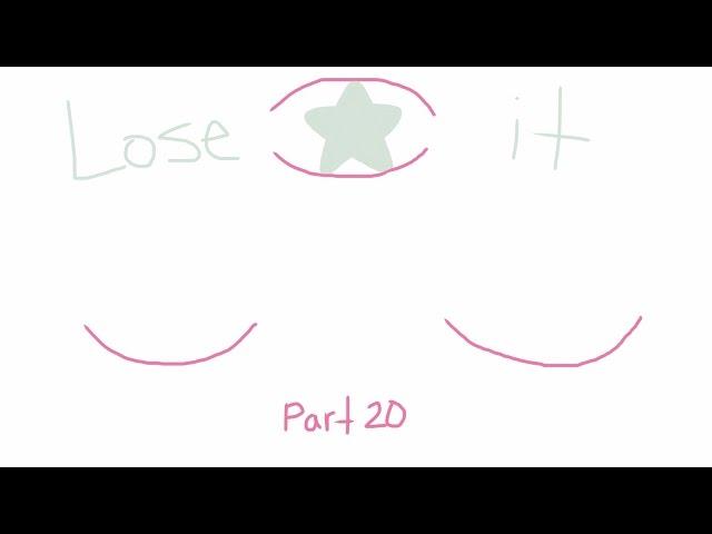 Lose it 【Part 20】