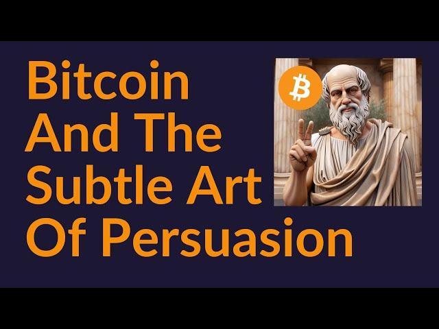 Bitcoin and the Subtle Art of Persuasion