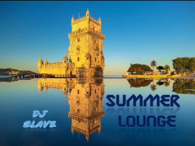 SUMMER LOUNGE SESSION 620 MIXED BY #DJSLAVE