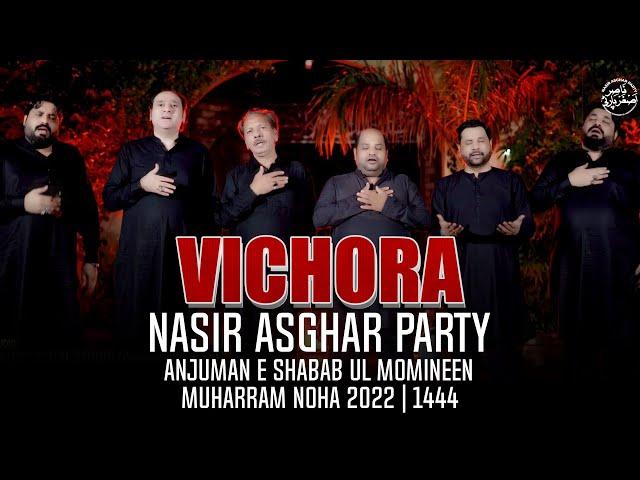 VICHORA | AKBAR AAWI JAWAY | Nasir Asghar Party | Anjuman e Shabab ul Momineen | Muharram 2022