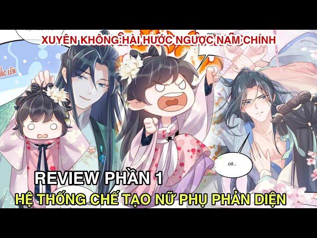 Review Phần 1Hệ Thống Chế Tạo Nữ Phụ Phản Diện/Review truyện tranh/xuyên không hài hước#reviewfull