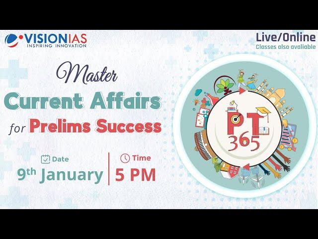 PT365 | One Year Current Affairs for Prelims 2025 in 60 Hours | 9 January, 5 PM