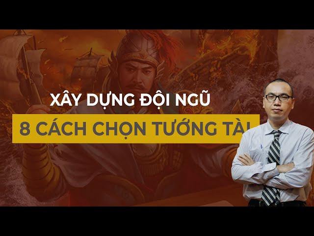 8 CÁCH CHỌN TƯỚNG TÀI CỦA TRẦN HƯNG ĐẠO - XÂY DỰNG ĐỘI NGŨ | TRẦN VIỆT QUÂN