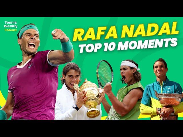 Rafael Nadal's Top 10 BEST Career Moments  | Tennis Podcast